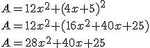 A=12x^2+(4x+5)^2\\A=12x^2+(16x^2+40x+25)\\A = 28x^2+40x+25 
